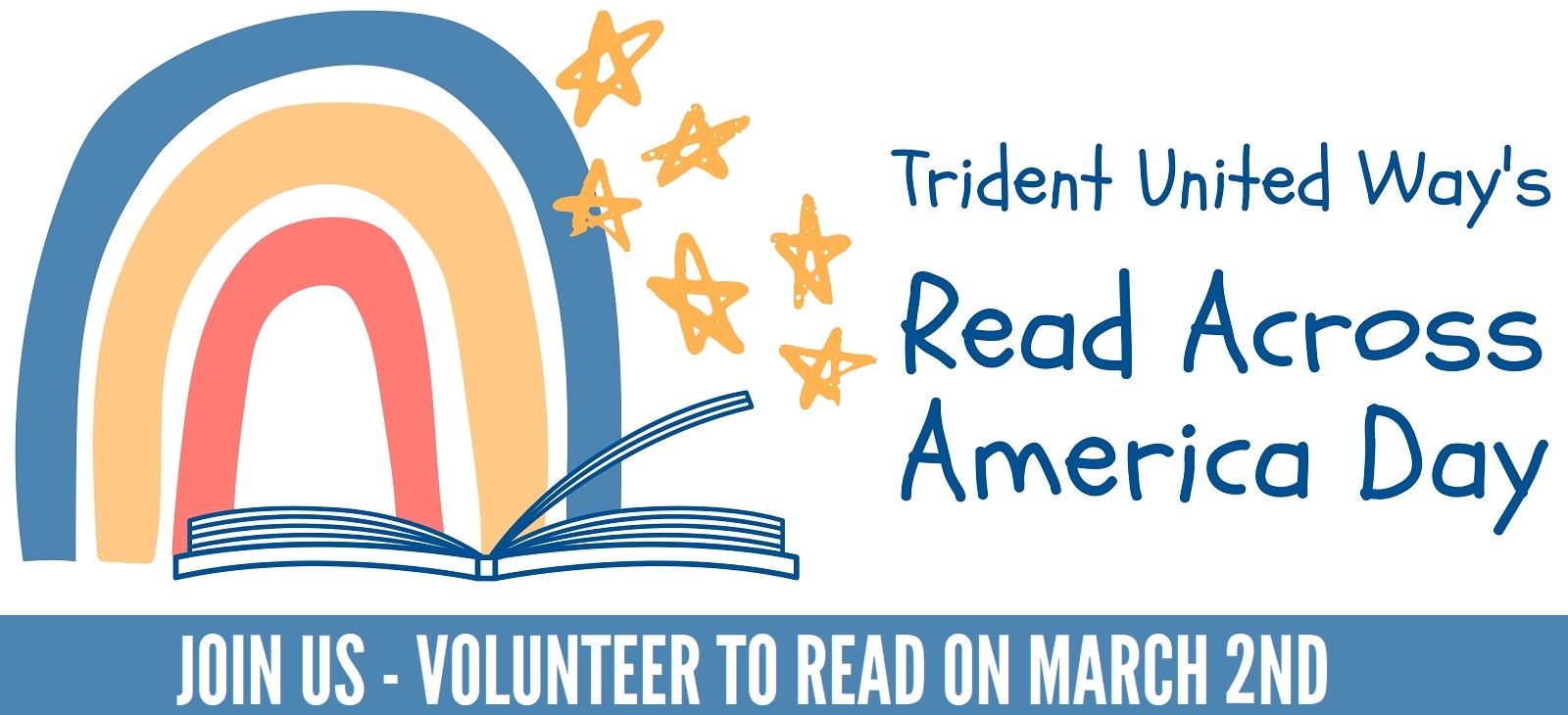 Graphic of Read Across America Day logo that shows a rainbow with stars and a book. Says Trident United Way's Read Across America Day. Join us - Volunteer to read on March 2nd
