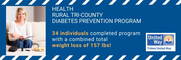 Graphic reads Healthy Rural Tri-County Diabetes Prevention Program, 34 individuals completed program with a combined total weight loss of 157 lbs. Also has a photo of woman smiling sitting on couch and the Trident United Way logo
